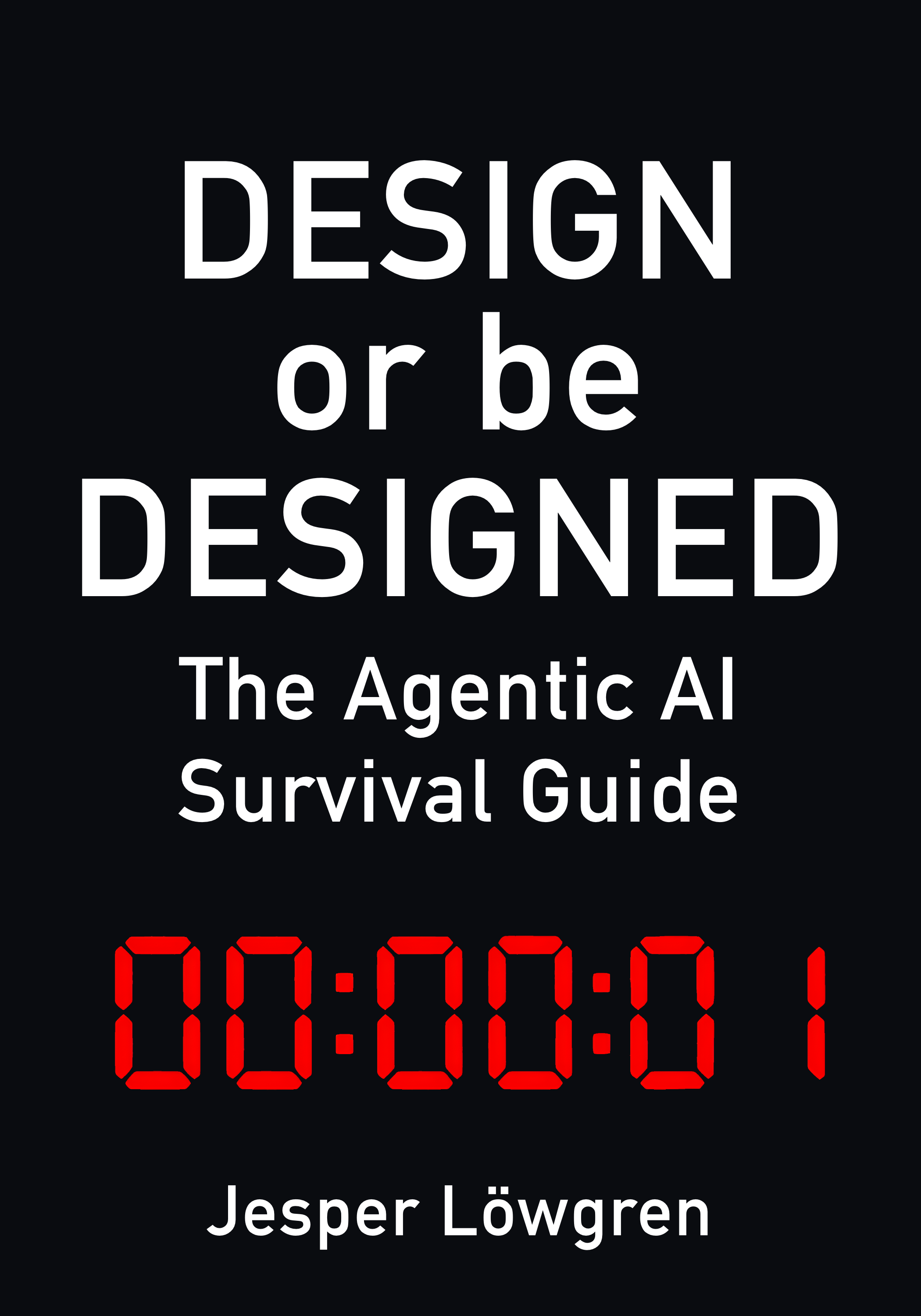 Book cover for Design or be Designed: A Survival Guide, Agentic System Design by Jesper Lowgren